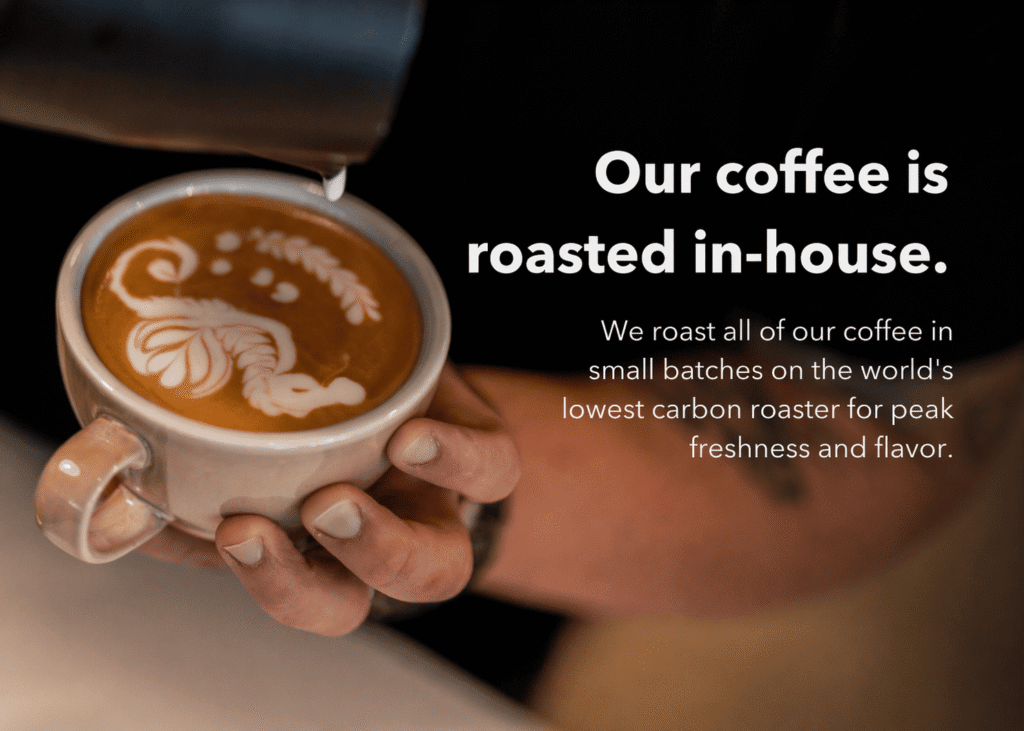 Our Coffee is Roasted in-house